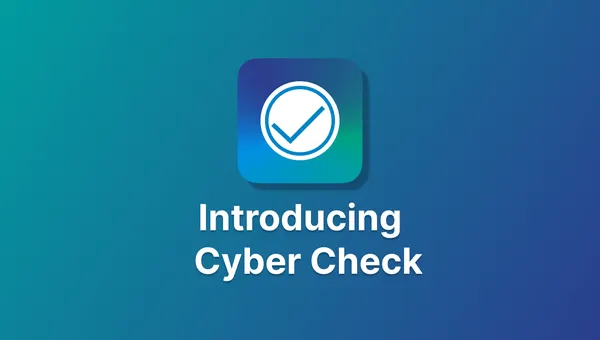 Introducing Cyber Check for Mac and Windows