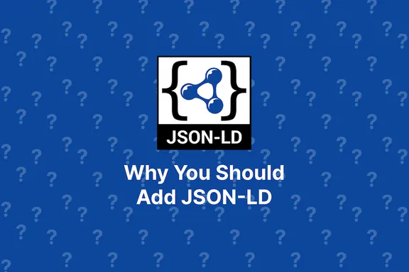 Why You Should Add JSON-LD to Your Website or Web App Header Image