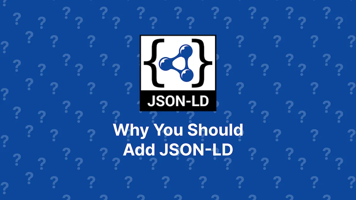 Why You Should Add JSON-LD to Your Website or Web App blog post header image