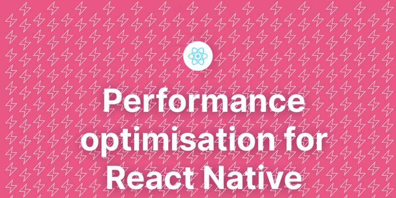Optimising React Native App Performance in 2026