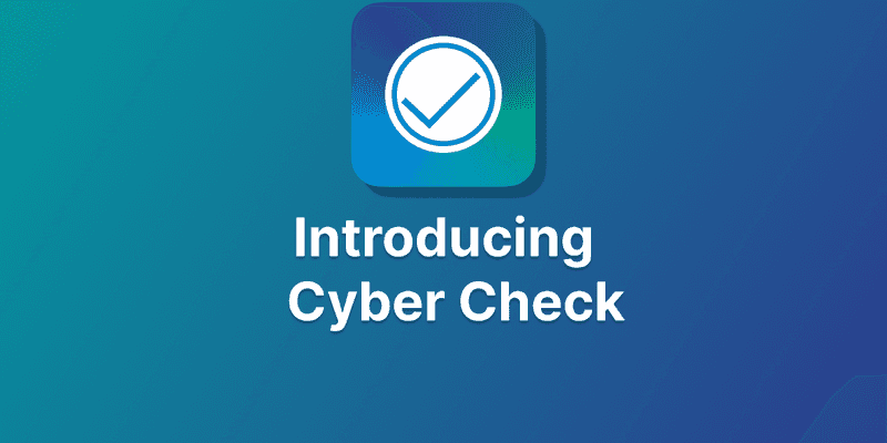 Introducing Cyber Check for Mac and Windows