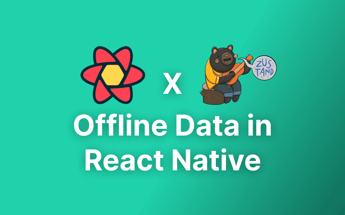 React Native Offline Data with React Query and Zustand